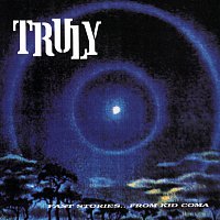 Truly – Fast Stories...From Kid Coma