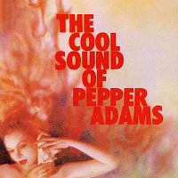 Pepper Adams – The Cool Sounds Of Pepper Adams