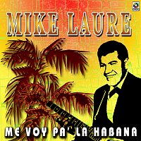 Mike Laure – Me Voy Pa' La Habana