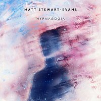 Matt Stewart-Evans – Hypnagogia