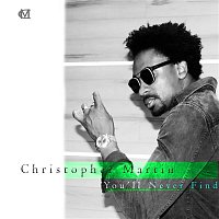Christopher Martin – You'll Never Find