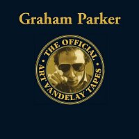 Graham Parker – The Official Art Vandelay Tapes