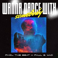 Phil The Beat, Faul & Wad – WANNA DANCE WITH SOMEBODY