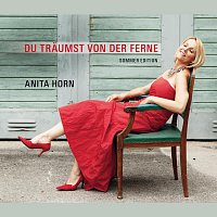 Anita Horn – Du traumst von der Ferne - Sommer Edition