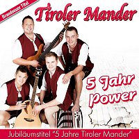Tiroler Mander – 5 Jahr Power (Jubilaumstitel 5 Jahre Tiroler Mander)