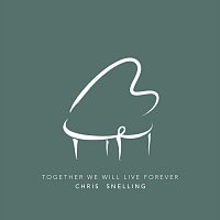 Chris Snelling – Together We Will Live Forever