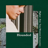 Hounded, Tom Montesi – Higher [Acoustic]