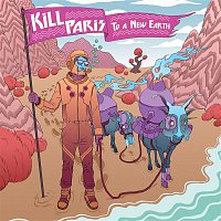 Kill Paris – To A New Earth EP