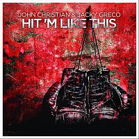 John Christian, Jacky Greco – Hit'm like this