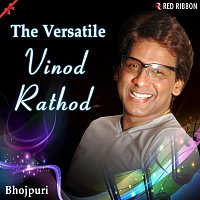 Vinod Rathod, Mahalaxmi Ayyer – The Versatile Vinod Rathod (Bhojpuri)