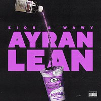 Eiqu & Wawy – Ayran Lean