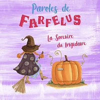 Paroles de Farfelus – La sorciere du frigidaire