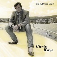 Chris Kaye – Ciao Amici Ciao