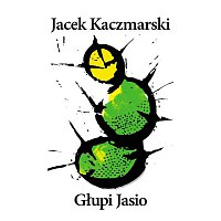 Jacek Kaczmarski – Glupi Jasio