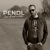 Pendl – Loss Di ned so foin