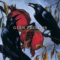 Glen Phillips – Winter Pays For Summer