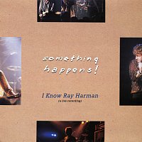 Something Happens – I Know Ray Harman [A Live Recording]
