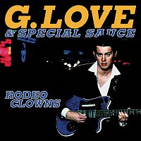 G. Love & Special Sauce – Rodeo Clowns