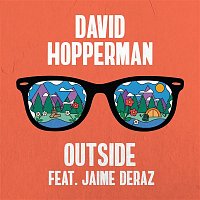 David Hopperman – Outside (feat. Jaime Deraz)