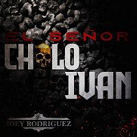 Joey Rodriguez – El Senor Cholo Iván