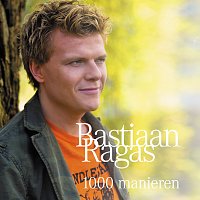 Bastiaan Ragas – 1000 Manieren