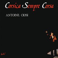 Antoine Ciosi – Corsica sempre Corsa