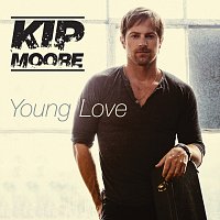 Kip Moore – Young Love