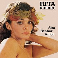 Rita Ribeiro – Sim Senhor Amor