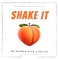 DJ Golden Feta, Fly Lo – Shake It