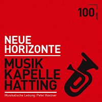 Musikkapelle Hatting – Neue Horizonte - 100 Jahre