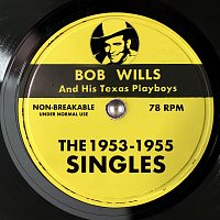 Bob Wills & His Texas Playboys – The 1953 - 1955 Singles