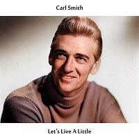 Carl Smith – Let's Live a Little (Remastered Edition)