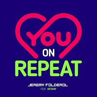 Jeremy Folderol – You On Repeat (feat. Heyday)