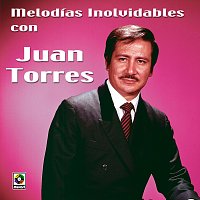 Melodías Inolvidables Con Juan Torres