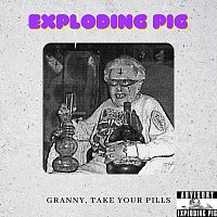 Exploding Pig – Granny Take Your Pills