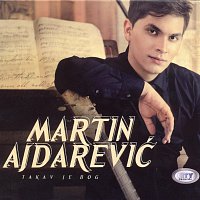 Martin Ajdarevic – Takav je Bog