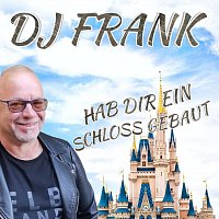DJ Frank – Hab Dir Ein Schloss Gebaut (Radio Mix)