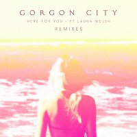 Gorgon City, Laura Welsh – Here For You [Remixes]