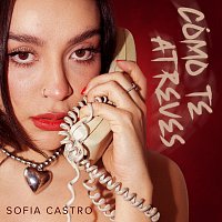 Sofia Castro – Cómo Te Atreves