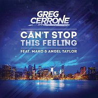 Greg Cerrone, Mako & Angel Taylor – Can't Stop This Feeling