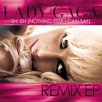 Lady Gaga – Eh, Eh (Nothing Else I Can Say) [International Remix EP]