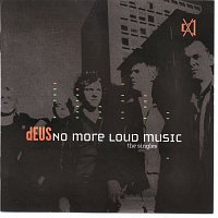 dEUS – No More Loud Music - The Singles