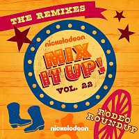 Nickelodeon – Nickelodeon Mix It Up! Vol. 22: Rodeo Roundup [The Remixes]