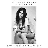 Annabel Jones & Nebbra – Stay / Asking For A Friend