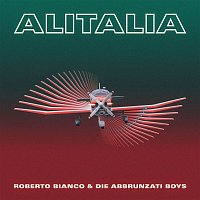 Roy Bianco & Die Abbrunzati Boys – Alitalia