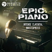 Various  Artists – Epic Piano: Intense Classical Masterpieces