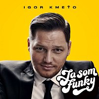 Igor Kmeťo – Ja som funky