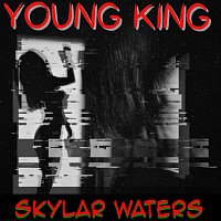Skylar Waters – Young King