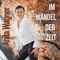Anita Wagner – Im Wandel der Zeit