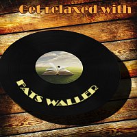 Fats Waller – Get Relaxed With